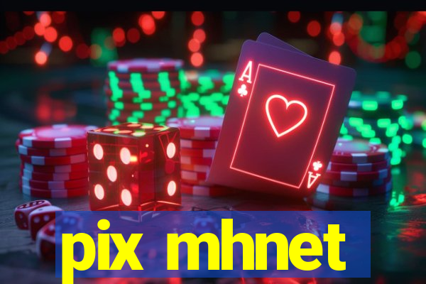 pix mhnet